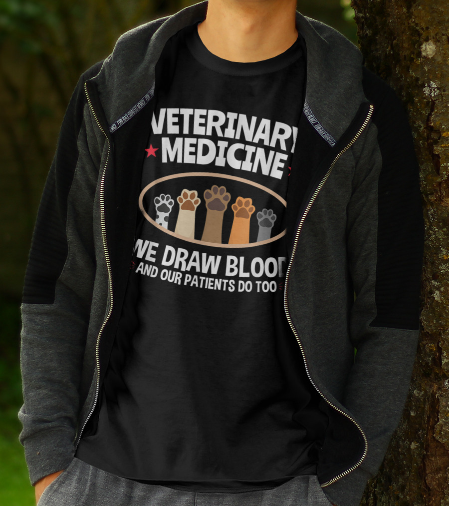 Veterinary Medicine We Draw Blood And Our Patients Do Too Paws T-Shirt