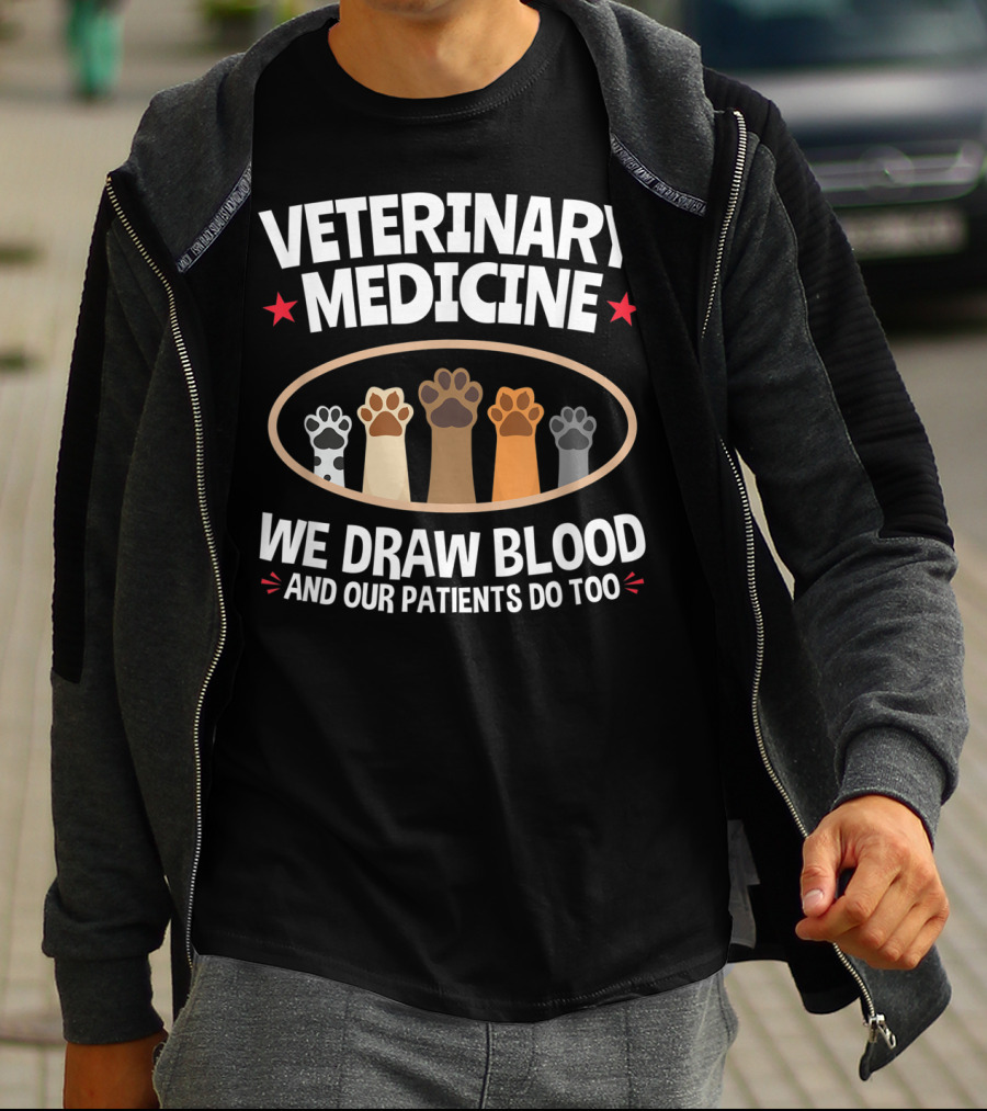 Veterinary Medicine We Draw Blood And Our Patients Do Too Paws T-Shirt