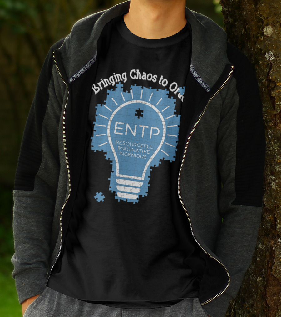 Bringing Chaos To Order ENTP Resourceful Imaginative Ingenious T-Shirt