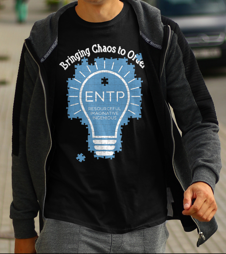 Bringing Chaos To Order ENTP Resourceful Imaginative Ingenious T-Shirt