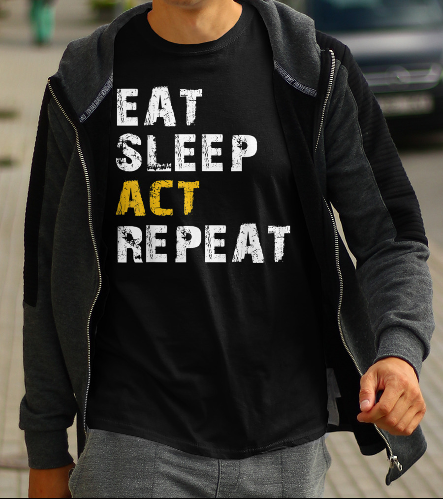 Eat Sleep Act Repeat Actor Actress Acting T-Shirt