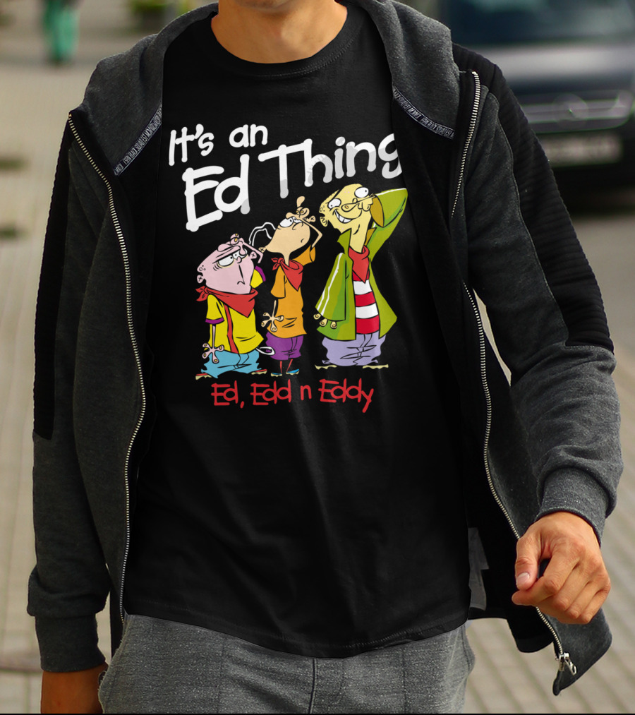 Ed Edd N Eddy It's An Ed Thing Cartoon Characters Standing Together T-Shirt