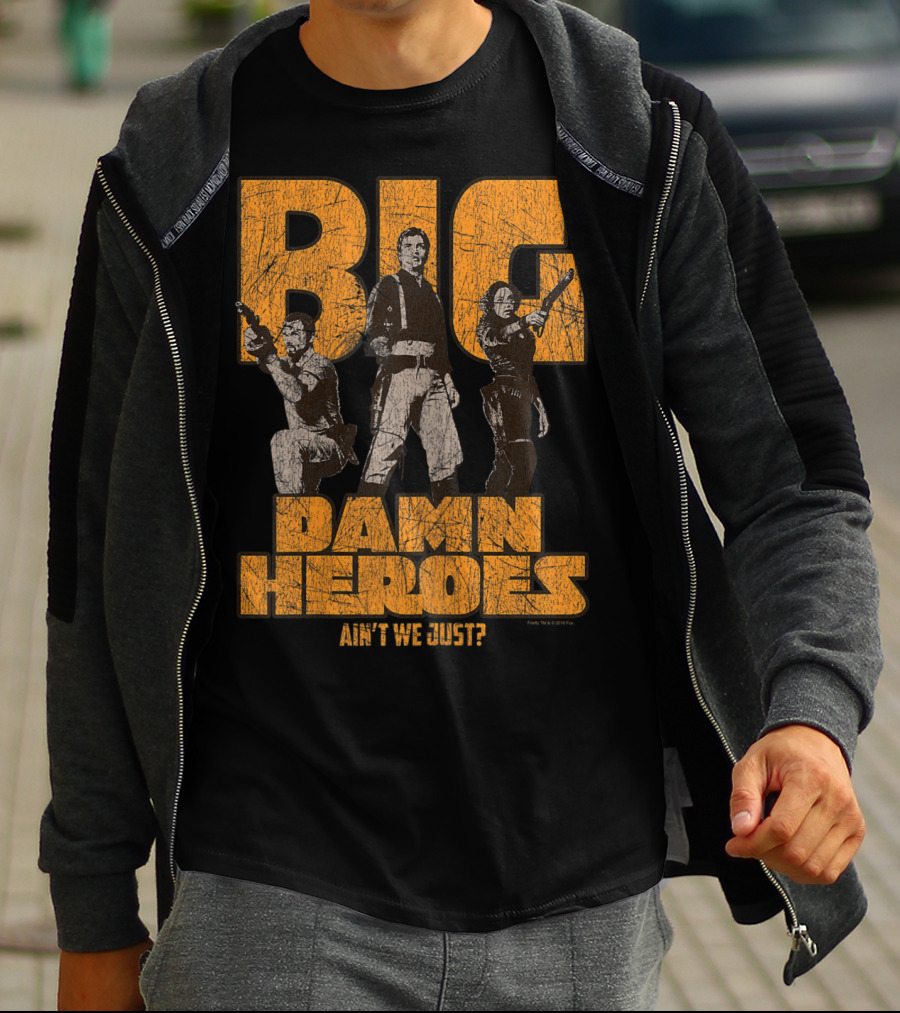 Big Damn Heroes Ain't We Just Firefly T-Shirt