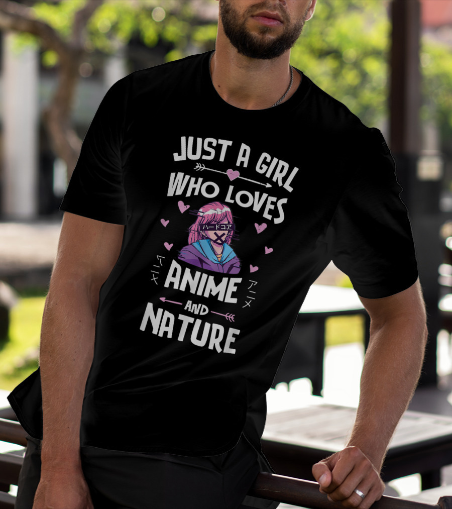 JUST A GIRL WHO LOVES ANIME AND NATURE T-Shirt