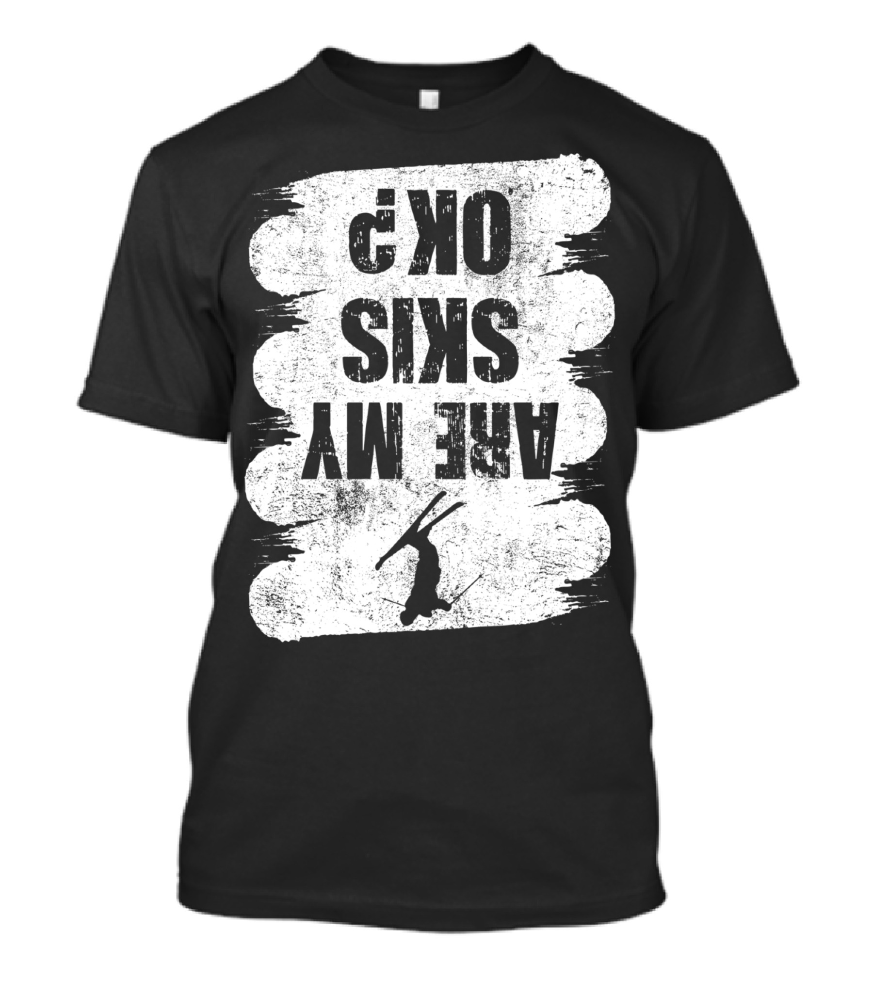 Are My Skis OK Funny Skiing Winter Sports Ski T-Shirt