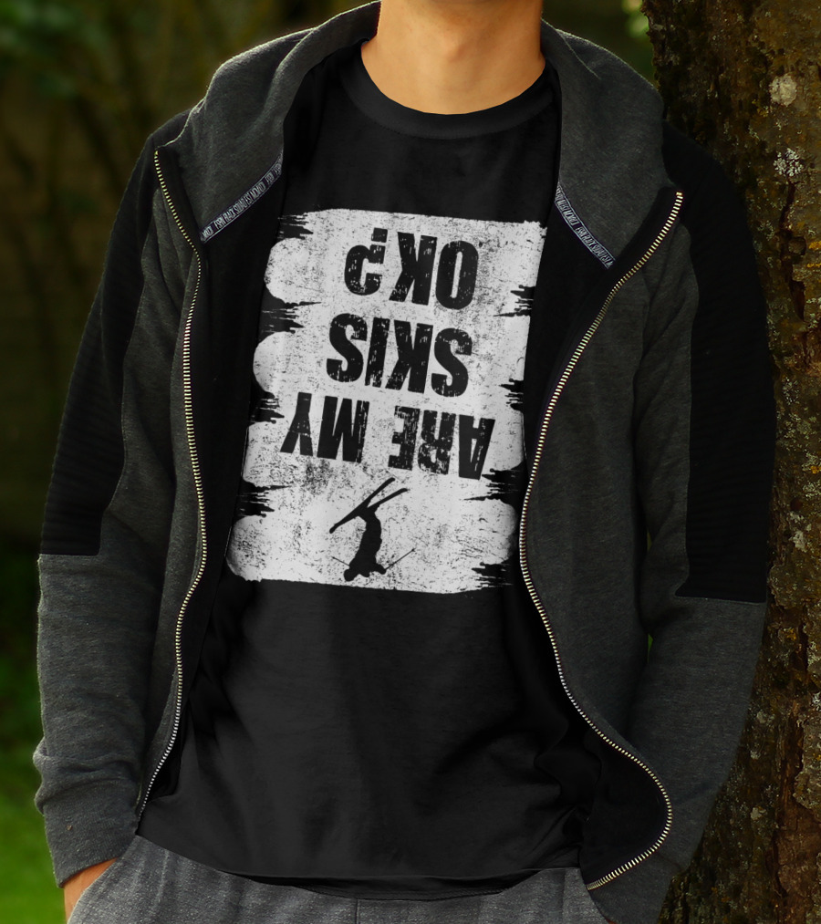 Are My Skis OK Funny Skiing Winter Sports Ski T-Shirt