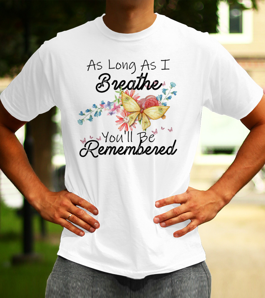 As Long As I Breathe You'll Be Remembered Butterfly Floral T-Shirt