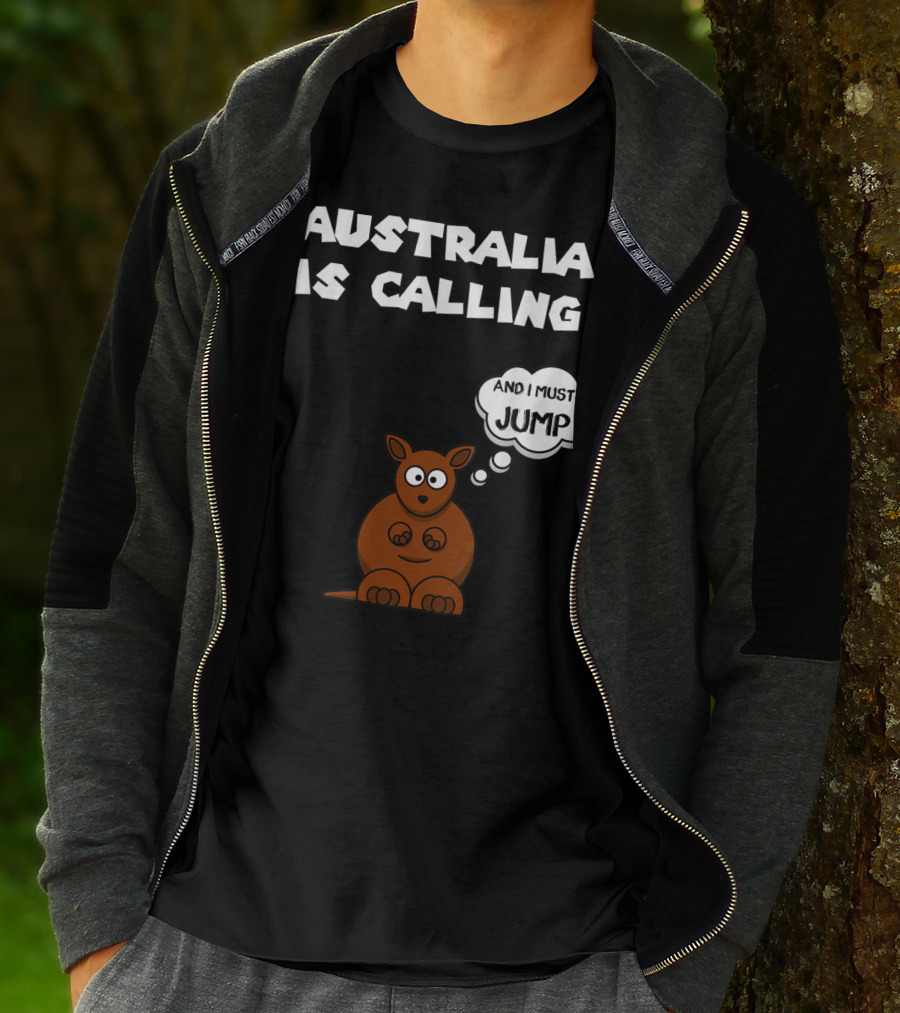Australia Is Calling And I Must Jump Kangaroo T-Shirt