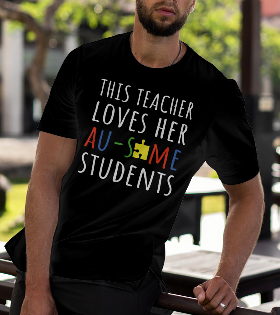This Teacher Loves Her Au-Some Students Puzzle Piece T-Shirt