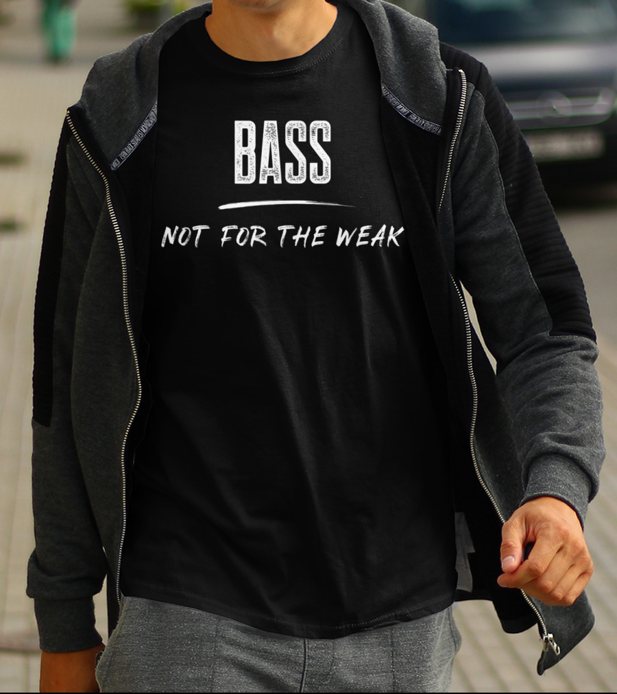 Bassist Bass Not For The Weak Funny Player T-Shirt
