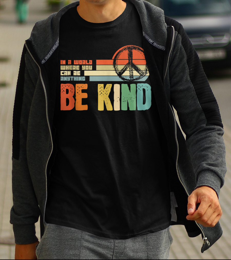 Be Kind In A World Where You Can Be Anything Peace Sign Antibullying Teacher Love T-Shirt