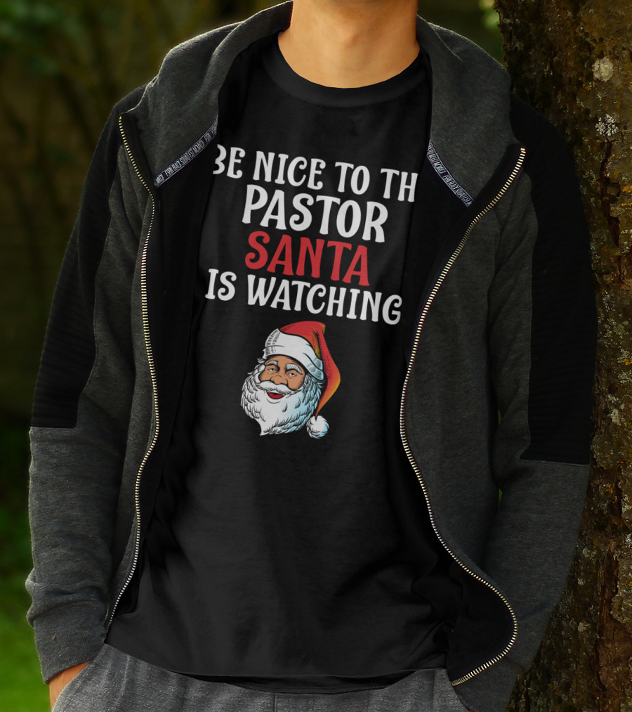 Be Nice To The Pastor Santa Is Watching T-Shirt