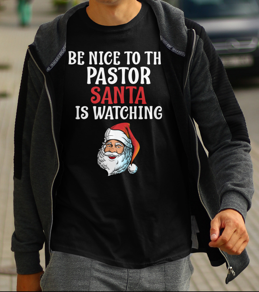 Be Nice To The Pastor Santa Is Watching T-Shirt