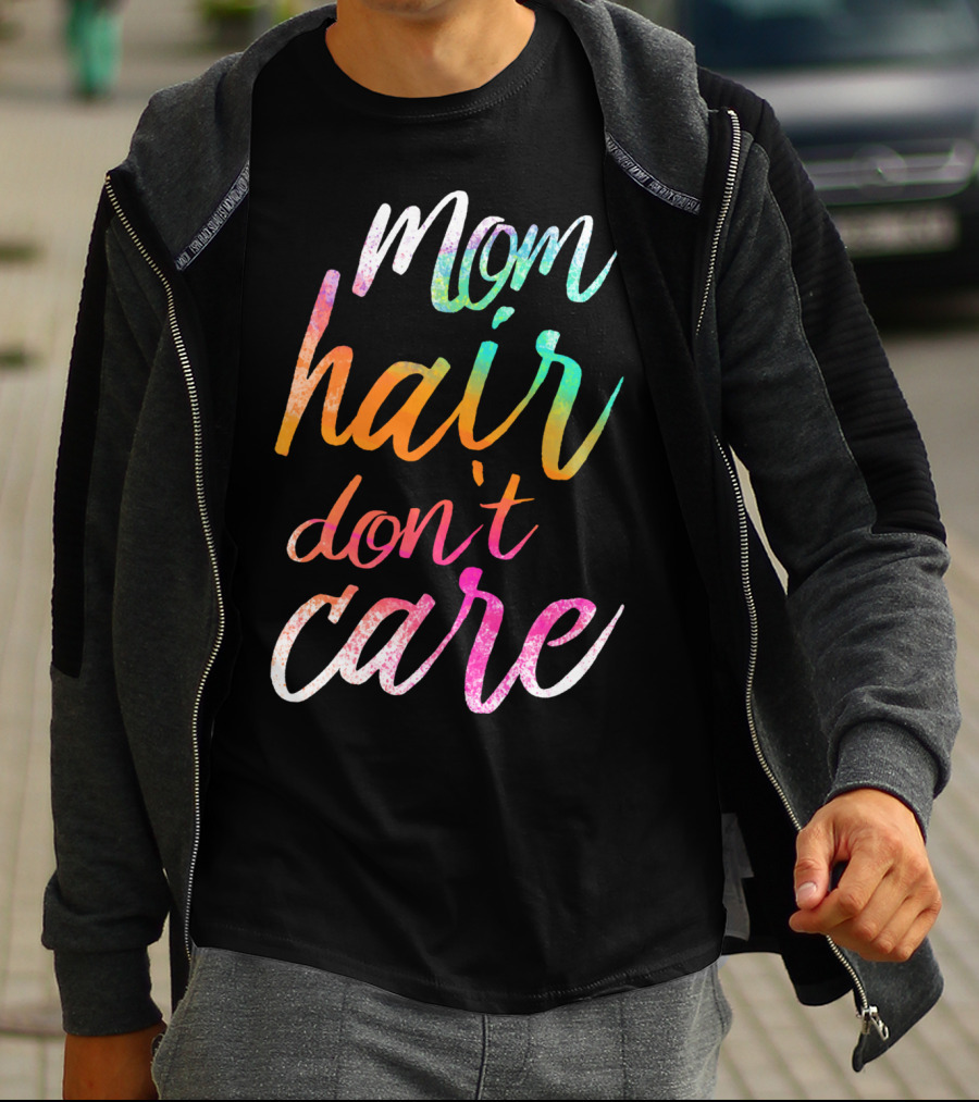Busy Mom Quotes Mom Hair Don't Care Rainbow Script T-Shirt