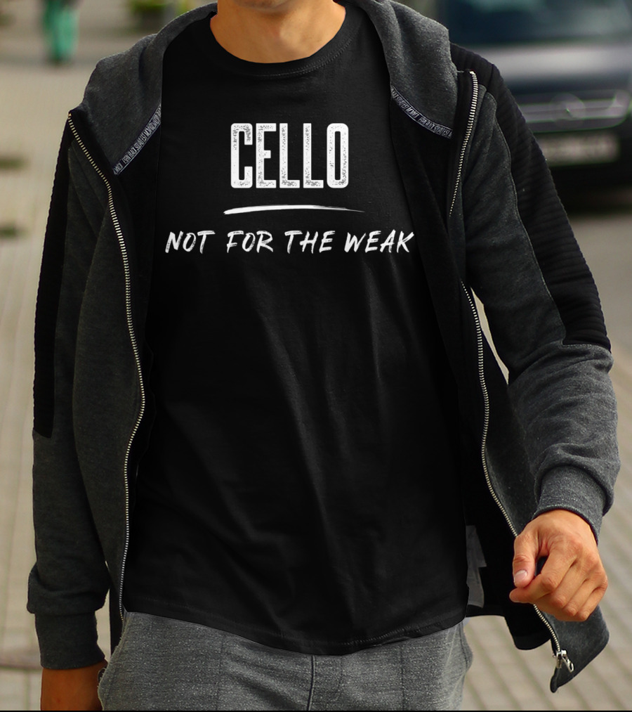 Cello Not For The Weak T-Shirt