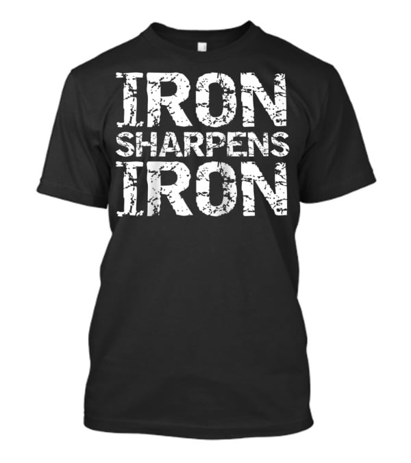 Iron Sharpens Iron Christian Workout Discipleship Distressed Iron T-Shirt