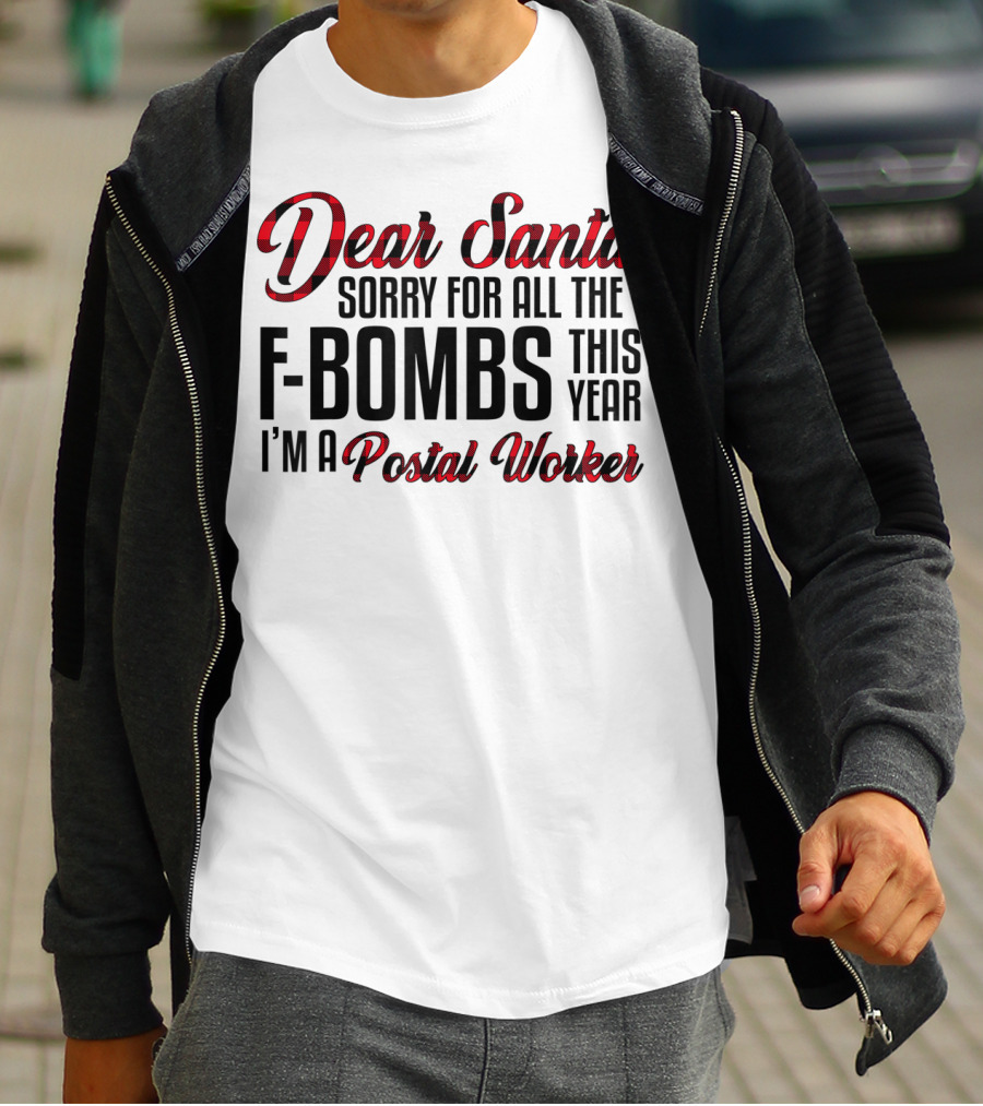Dear Santa Sorry For All The F-Bombs This Year I'm A Postal Worker T-Shirt