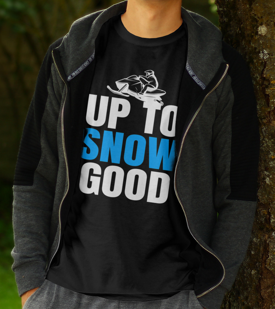 Up To Snow Good Cool Snowmobile Rider T-Shirt