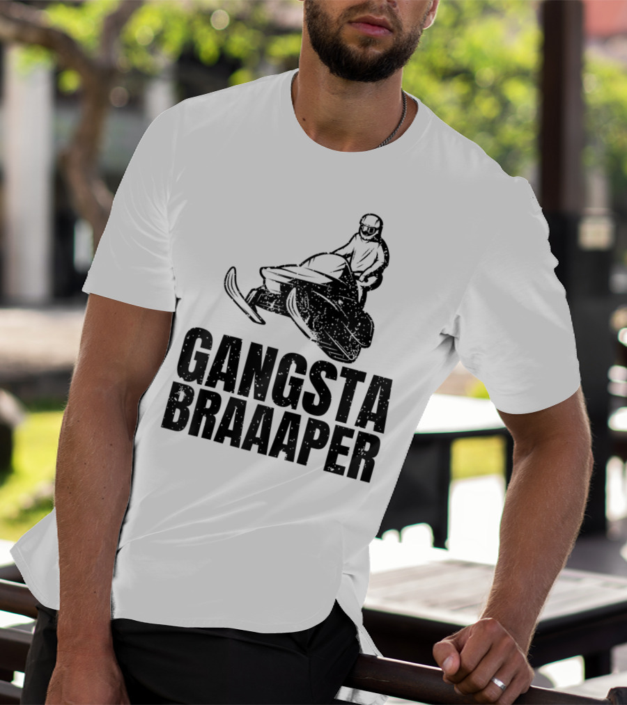 Gangsta Braaaper Cool Snowmobiler Pun Snowmobile Rider T-Shirt