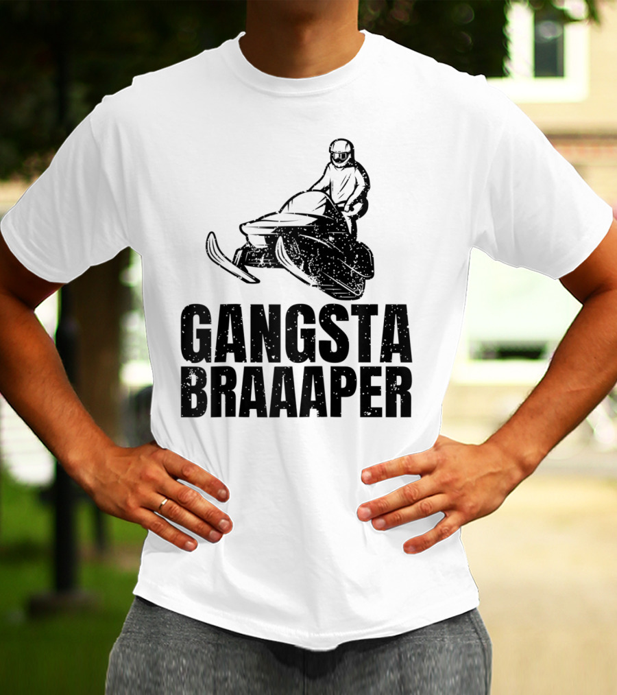 Gangsta Braaaper Cool Snowmobiler Pun Snowmobile Rider T-Shirt