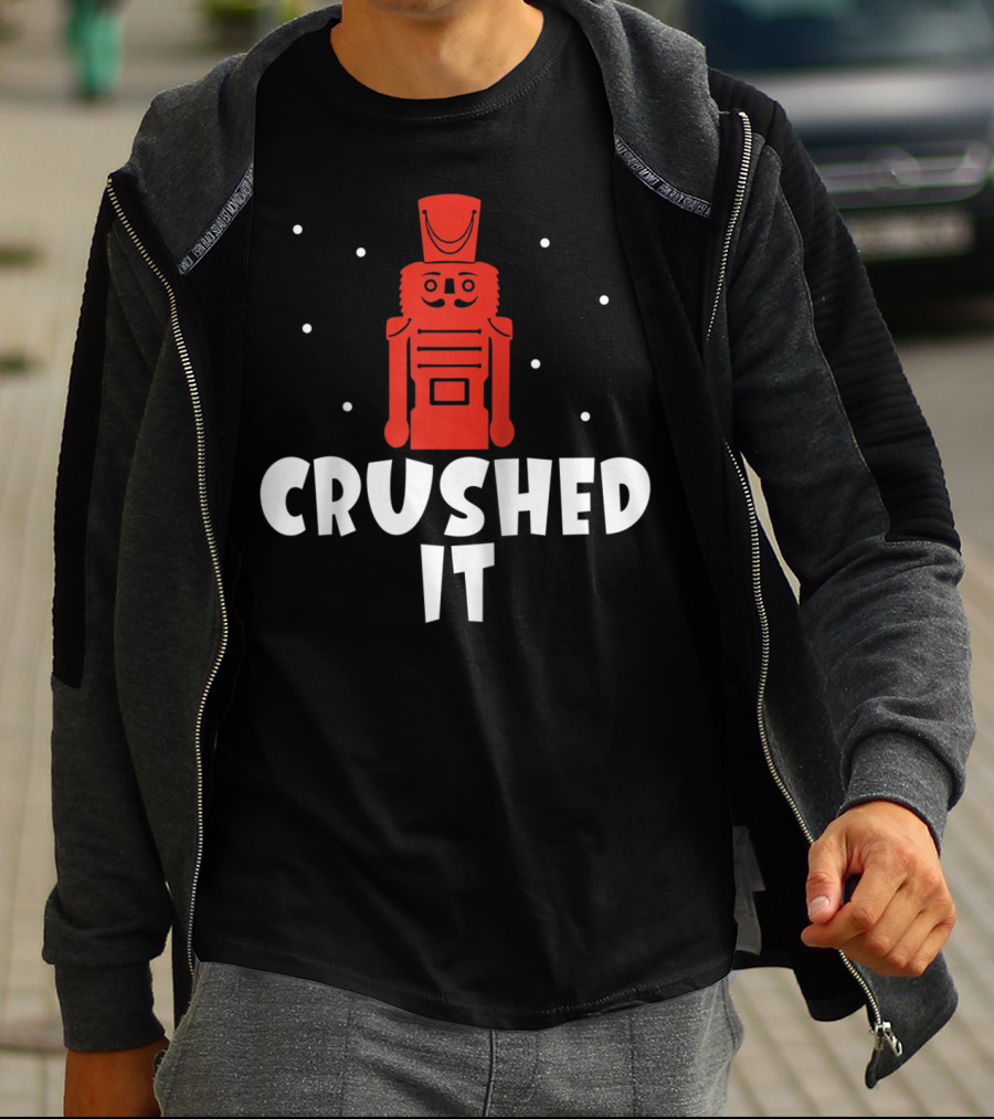 Crushed It Christmas Nutcracker Festive T-Shirt