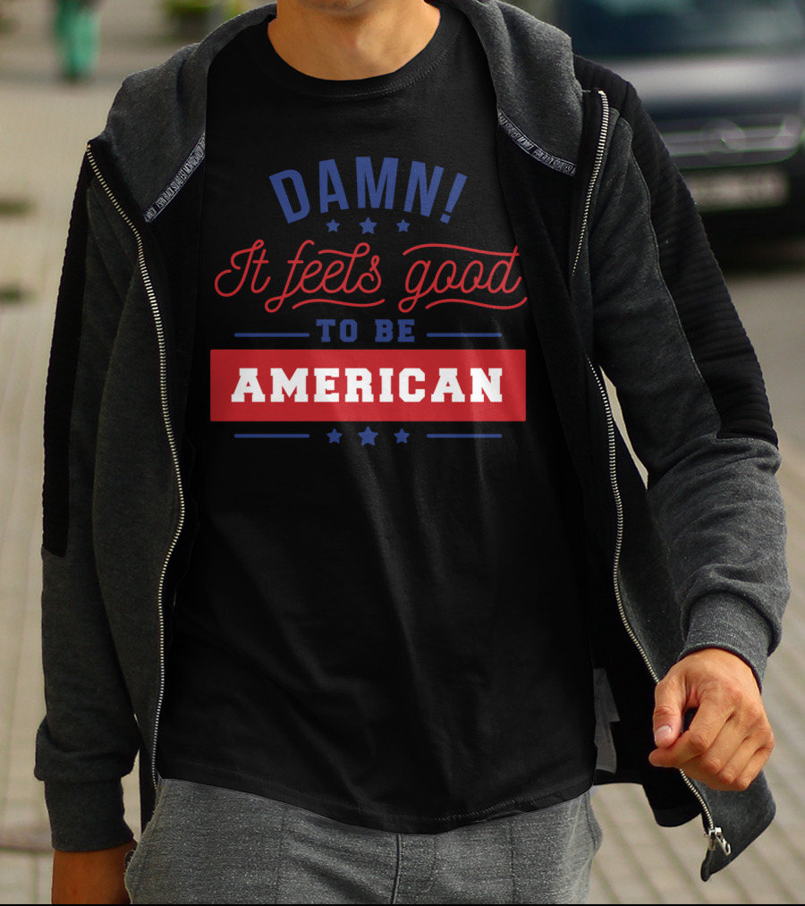 Damn It Feels Good To Be American T-Shirt