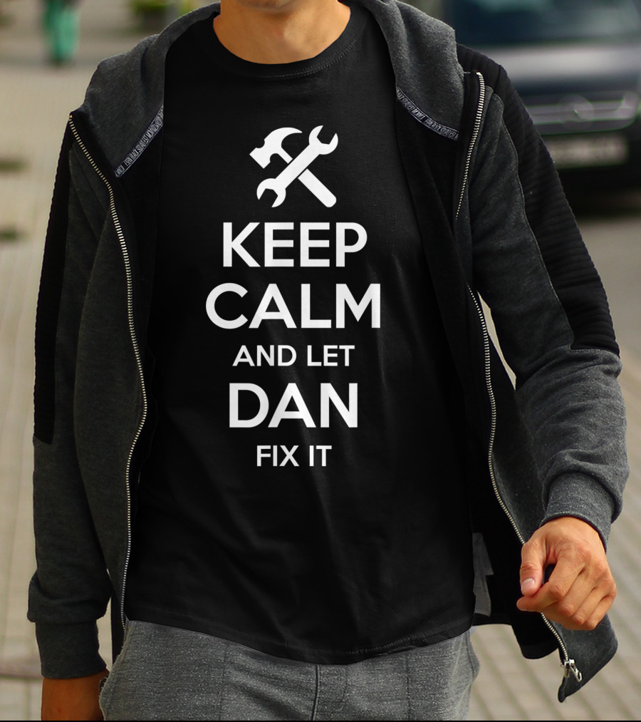 Keep Calm And Let Dan Fix It Personalized Name With Tools T-Shirt