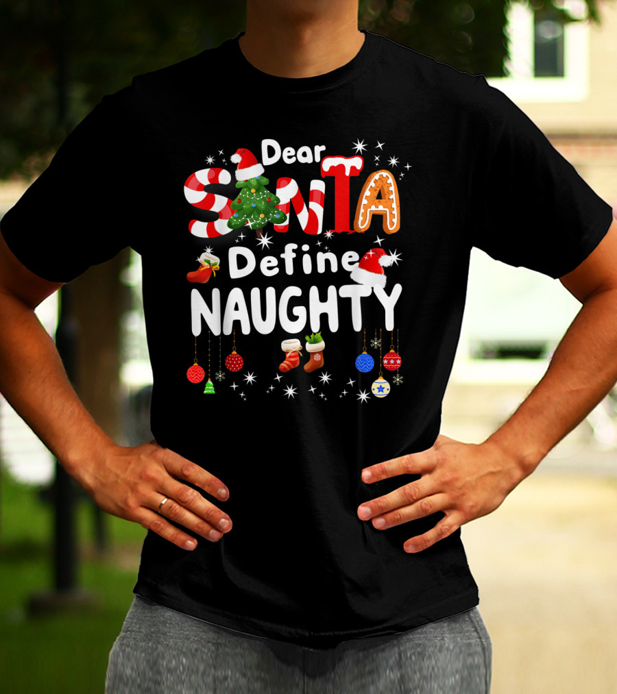 Dear Santa Define Naughty Christmas Tree Gingerbread Candy Cane Stockings Ornaments T-Shirt