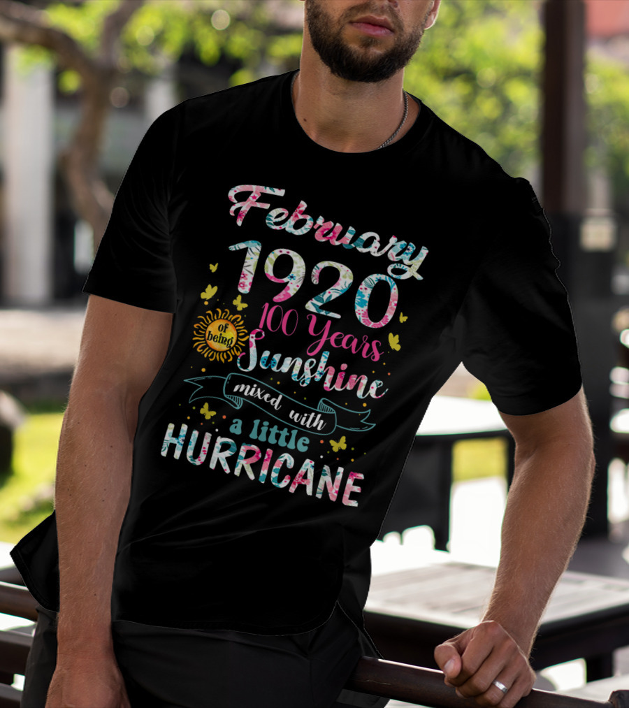 February 1920 100 Years Of Being Sunshine Mixed With A Little Hurricane T-Shirt