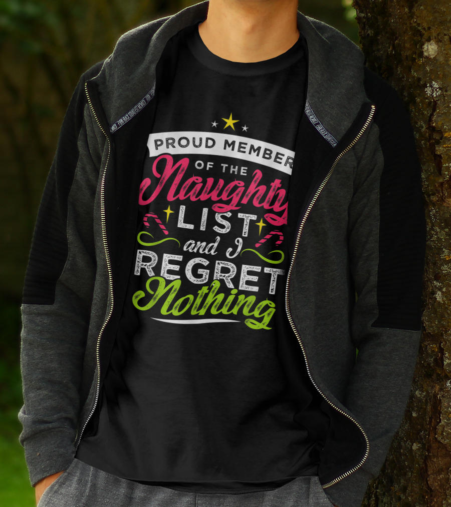 Proud Member Of The Naughty List And I Regret Nothing Christmas Santa T-Shirt