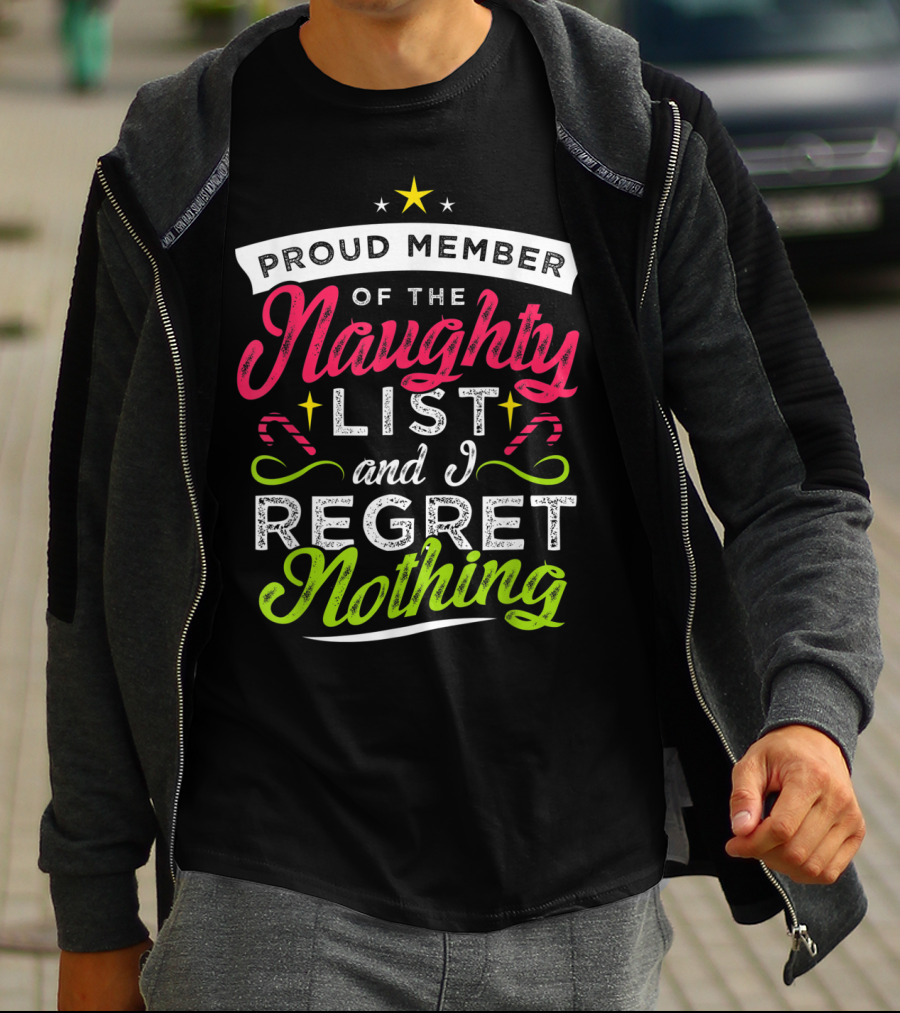 Proud Member Of The Naughty List And I Regret Nothing Christmas Santa T-Shirt