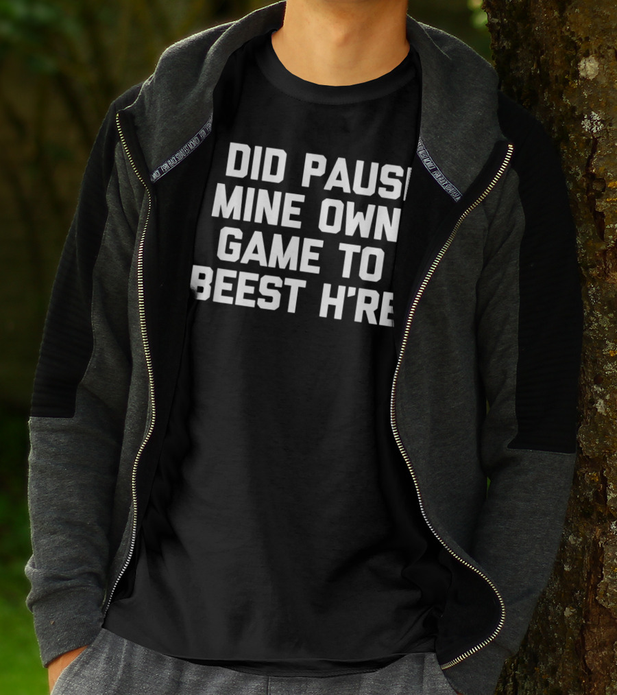 I Did Pause Mine Own Game To Beest H're Gamer Humor T-Shirt