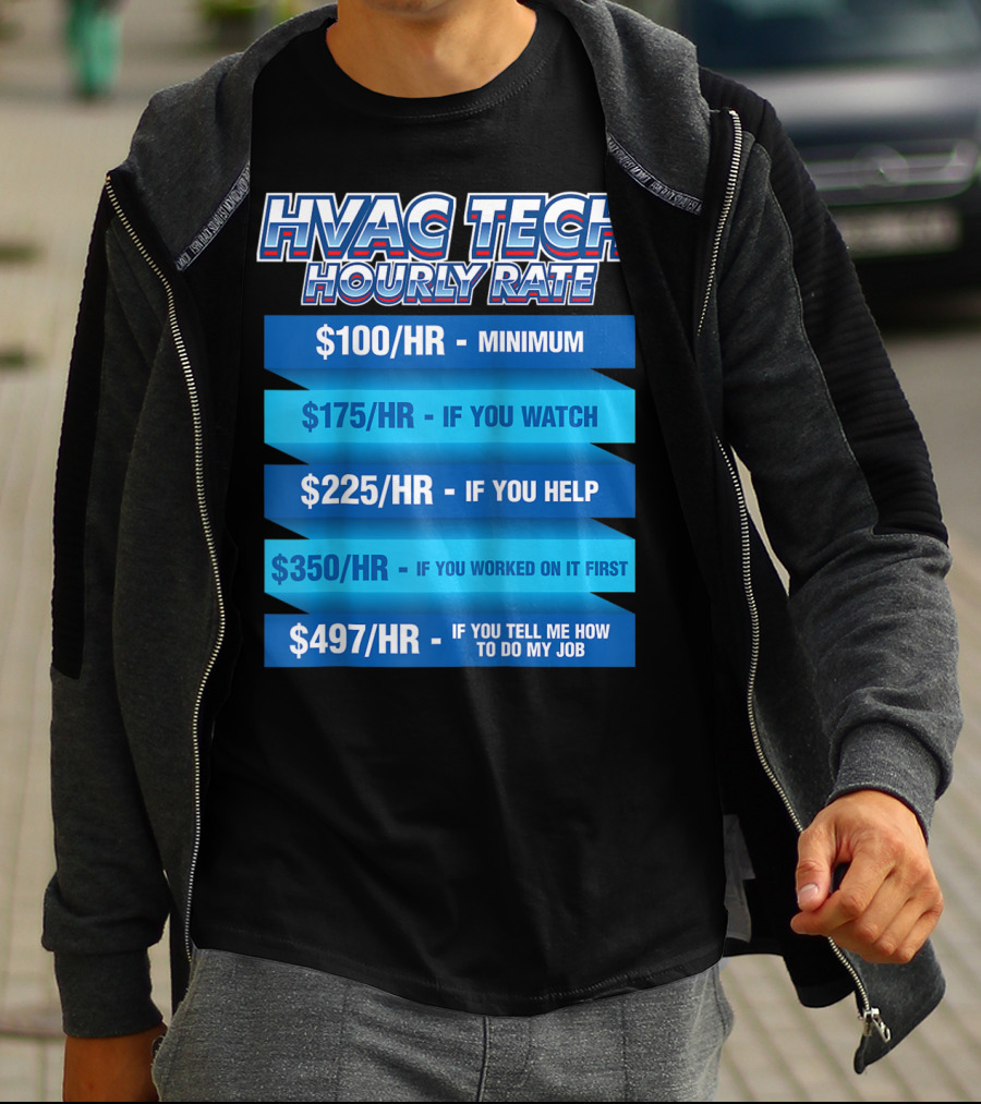 HVAC Tech Hourly Rate Minimum To Tell Me How To Do My Job T-Shirt