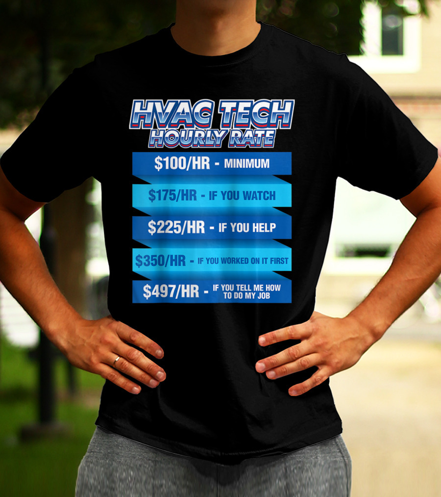 HVAC Tech Hourly Rate Minimum To Tell Me How To Do My Job T-Shirt