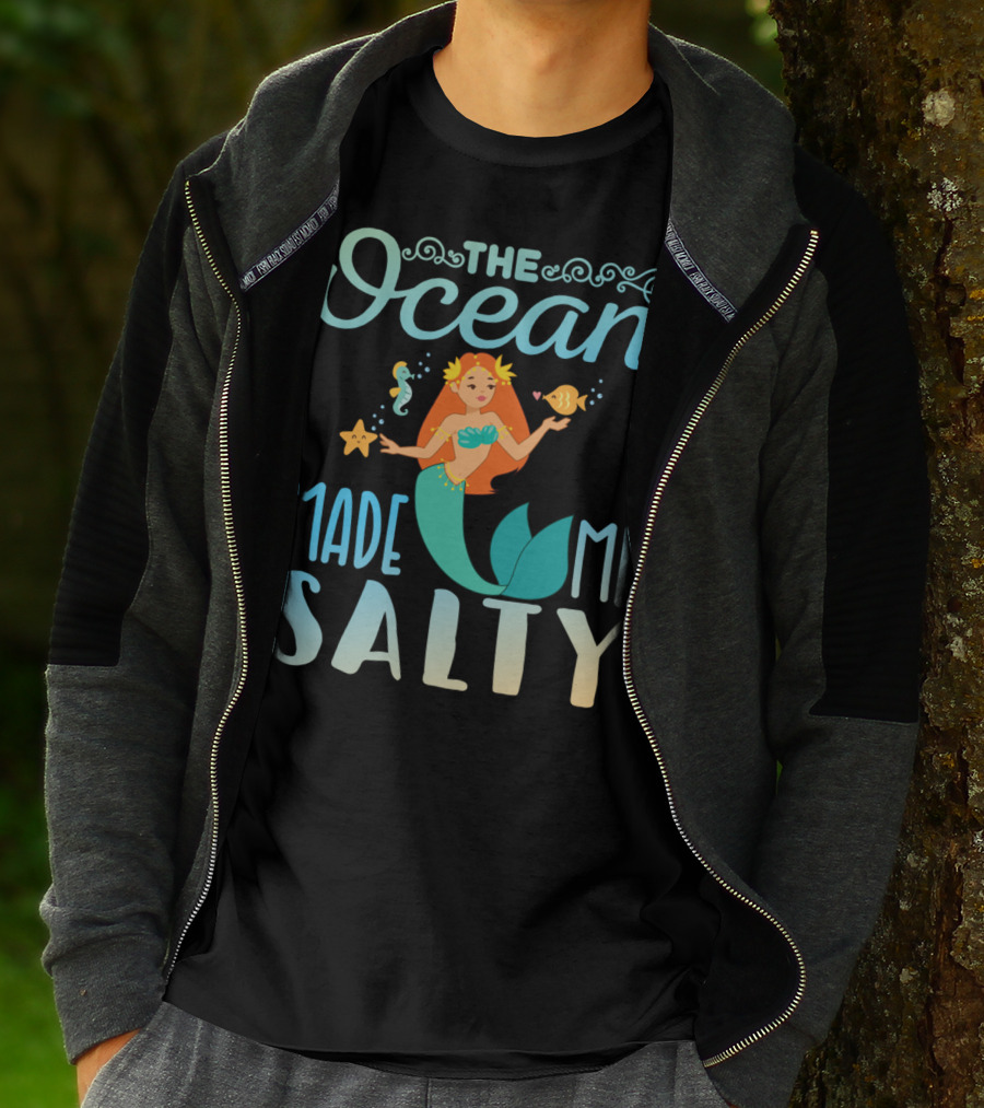 The Ocean Made Me Salty Funny Mermaid Lover T-Shirt