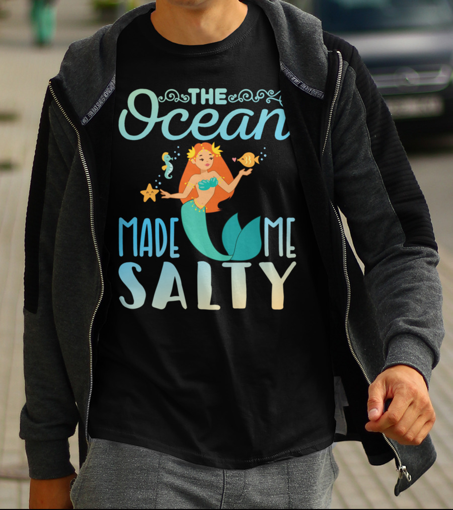 The Ocean Made Me Salty Funny Mermaid Lover T-Shirt