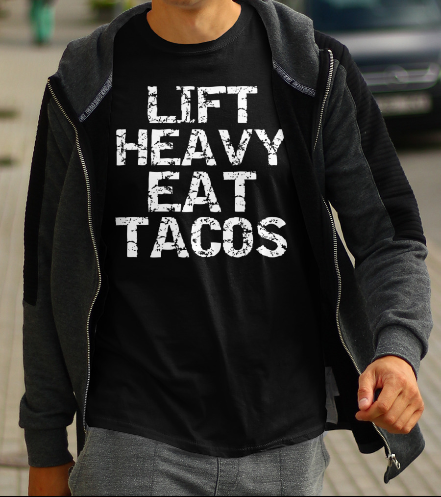 Lift Heavy Eat Tacos Funny Workout T-Shirt