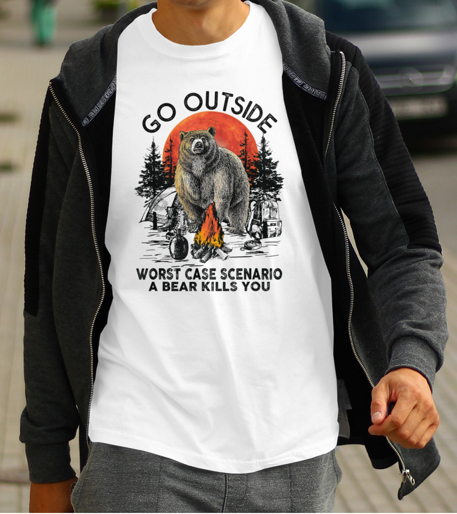 Go Outside Worst Case Scenario A Bear Kills You Campfire Wilderness Bear T-Shirt