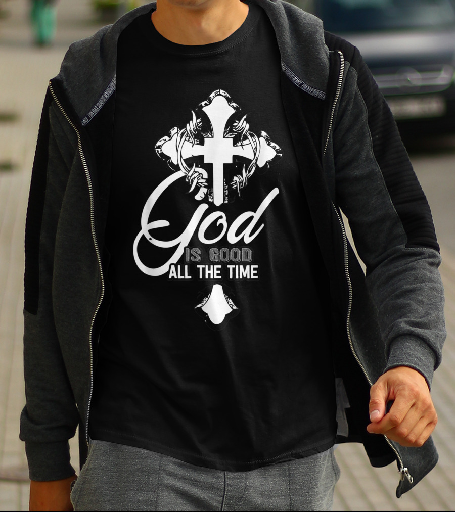 God Is Good All The Time Christian Faith Cross T-Shirt