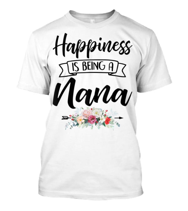 Happiness Is Being A Nana Floral Design Mother's Day Blessed T-Shirt