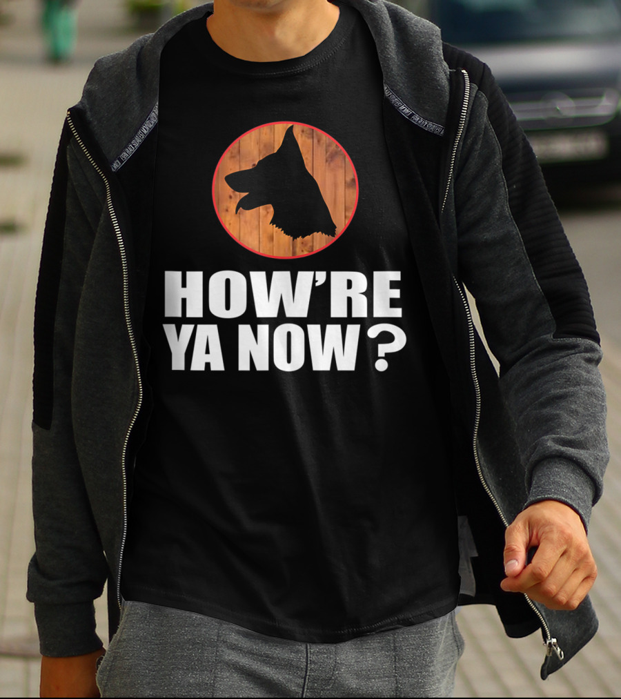 How're Ya Now Dog Silhouette With Wooden Background T-Shirt