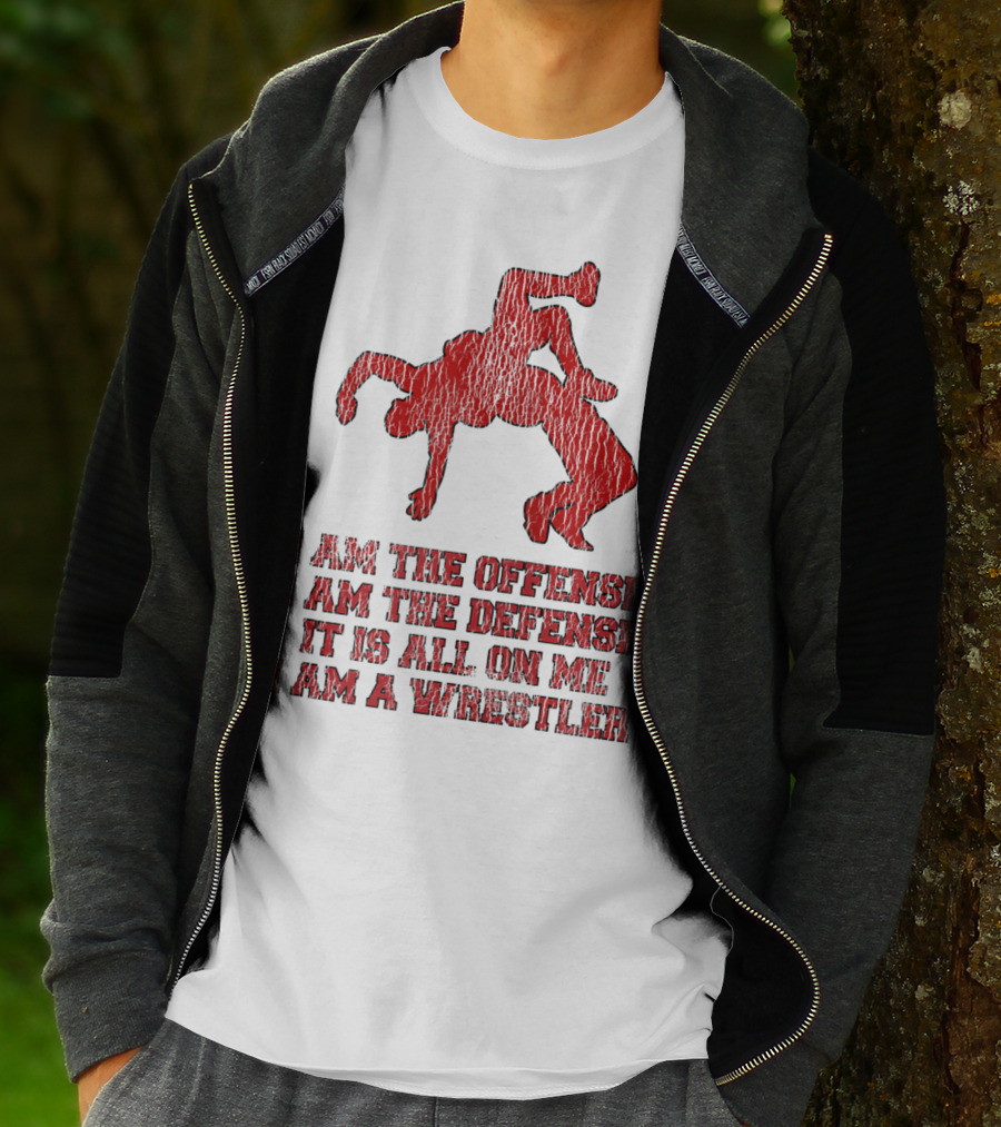 I Am The Offense I Am The Defense It Is All On Me I Am A Wrestler T-Shirt