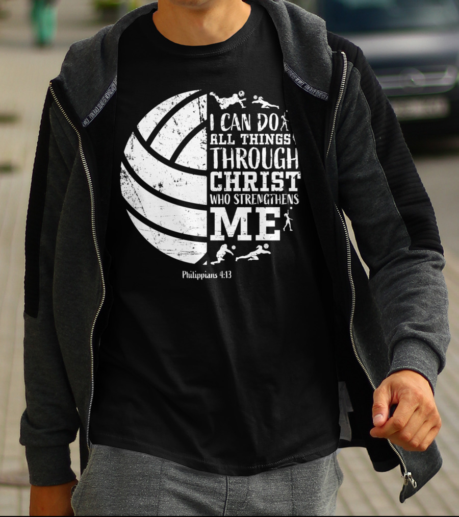 I Can Do All Things Through Christ Who Strengthens Me Philippians 4:13 Volleyball And Sports T-Shirt