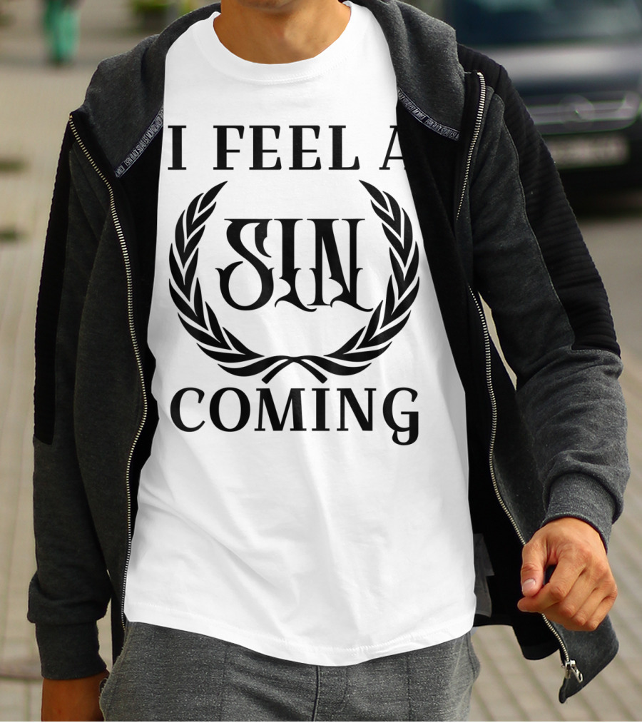 I Feel A Sin Coming Funny Cursing Bad Words T-Shirt