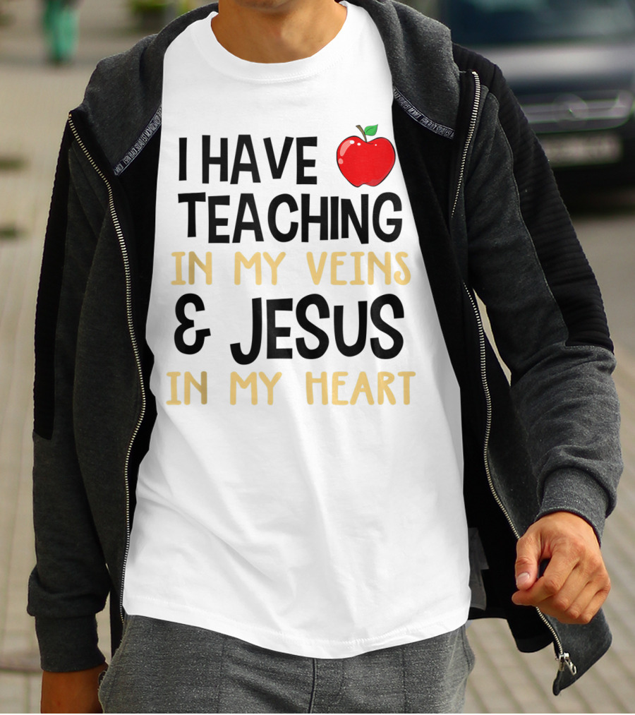 I Have Teaching In My Veins And Jesus In My Heart Apple T-Shirt
