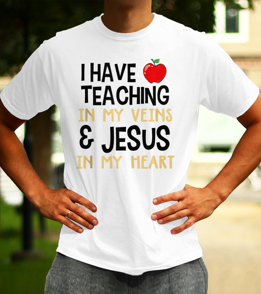I Have Teaching In My Veins And Jesus In My Heart Apple T-Shirt