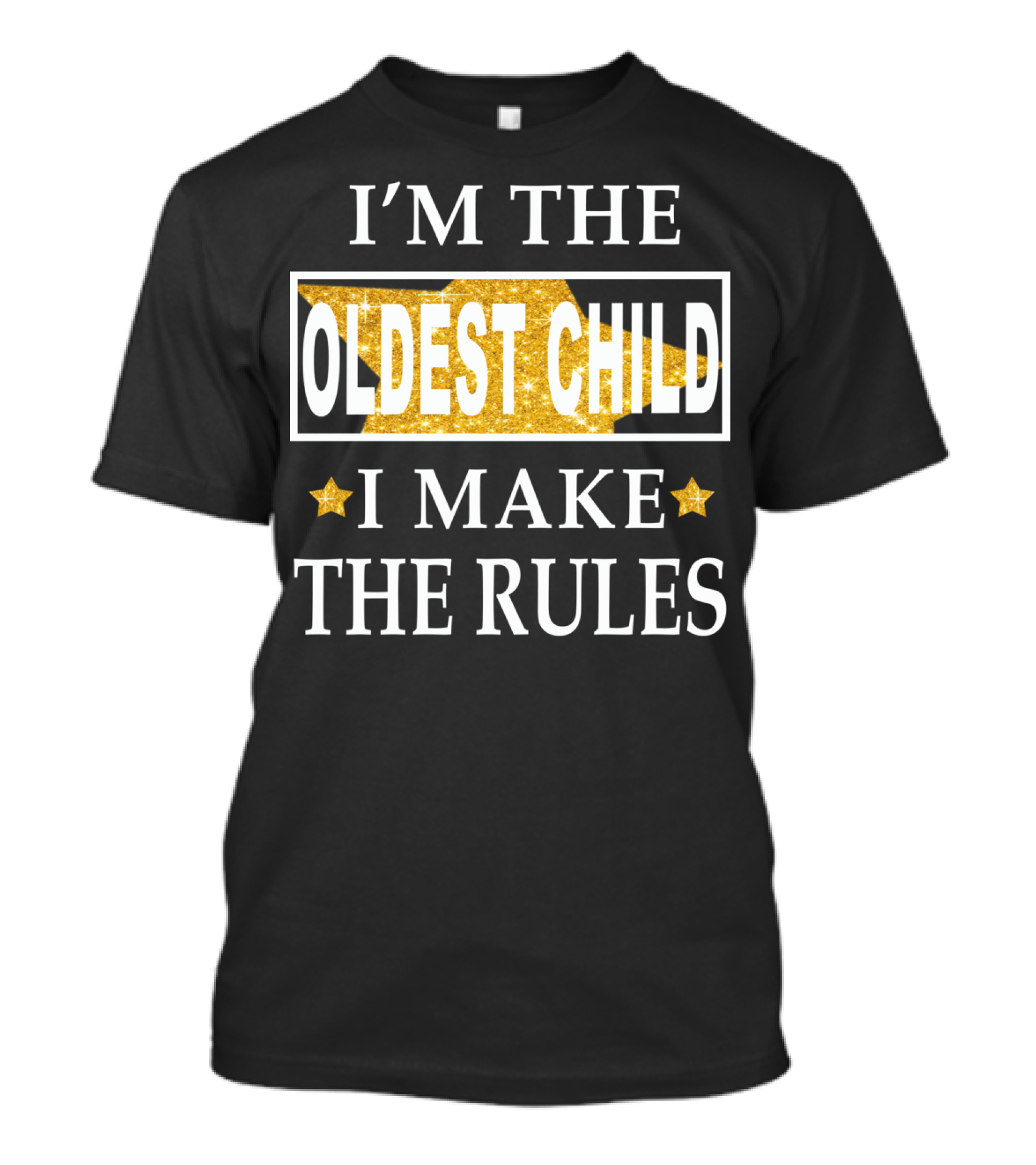 I'M THE OLDEST CHILD I MAKE THE RULES Stars Glitter T-Shirt