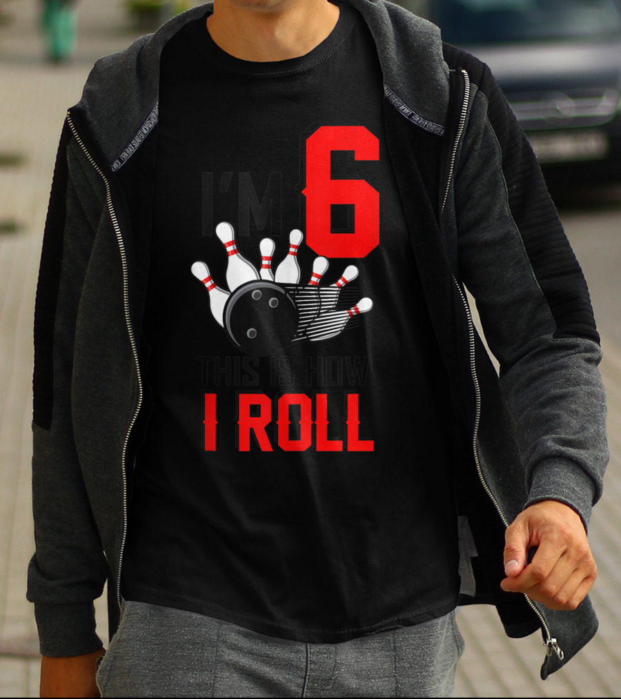 I'm 6 This Is How I Roll Birthday Bowling Pins Ball T-Shirt