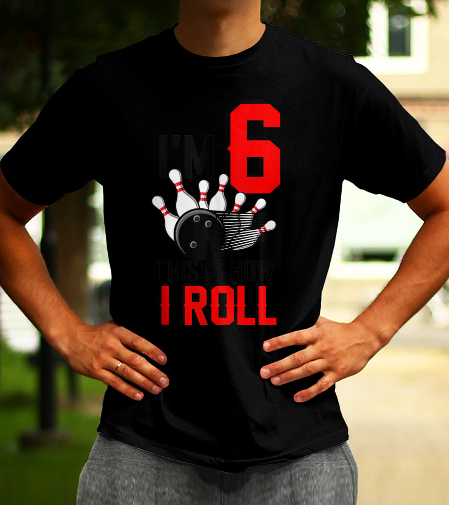 I'm 6 This Is How I Roll Birthday Bowling Pins Ball T-Shirt