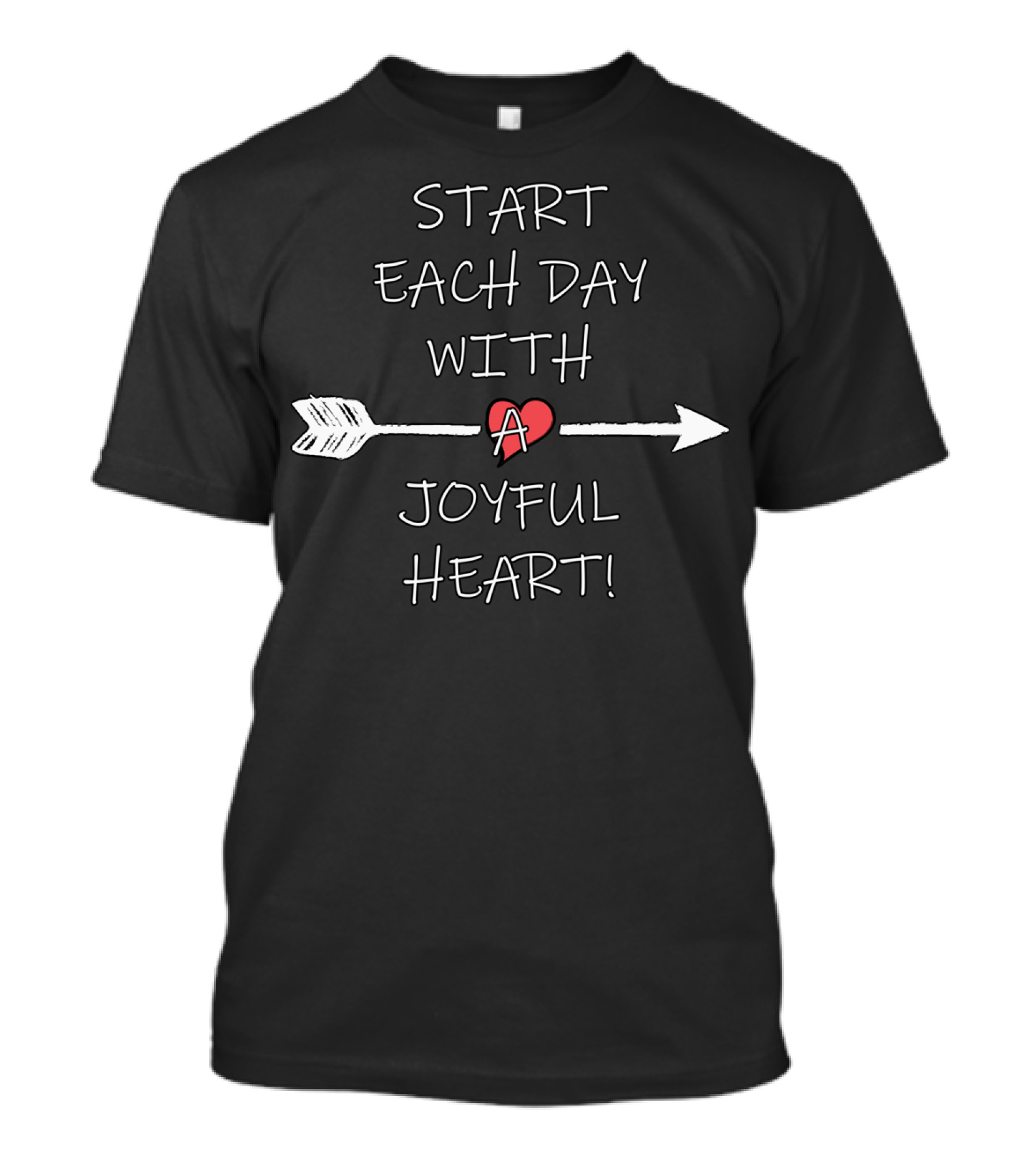 START EACH DAY WITH A JOYFUL HEART T-Shirt